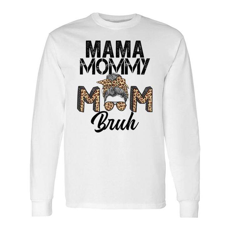 Mama Mommy Mom Bruh Leopard Messy Bun 2022 Long Sleeve T-Shirt