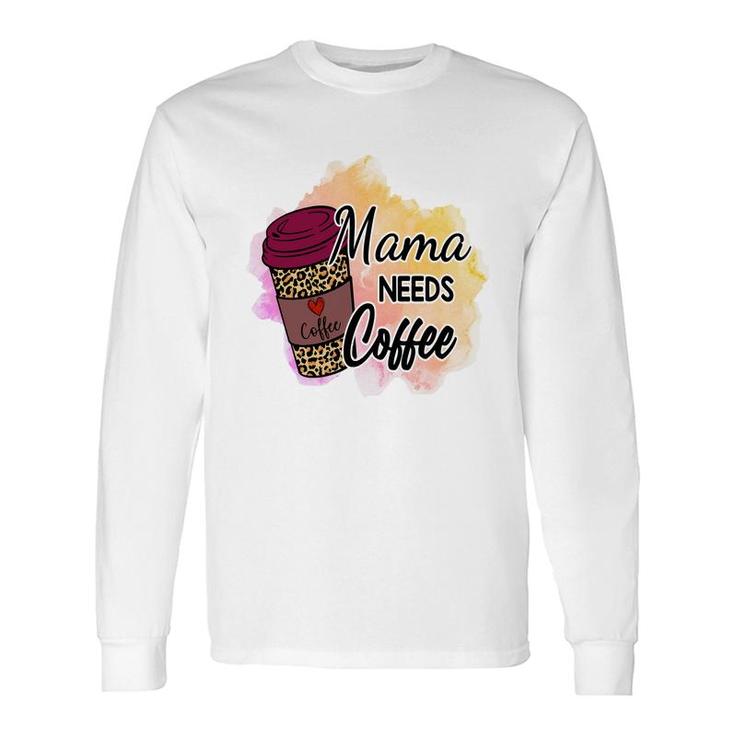 Mama Needs Coffee Vintage Long Sleeve T-Shirt