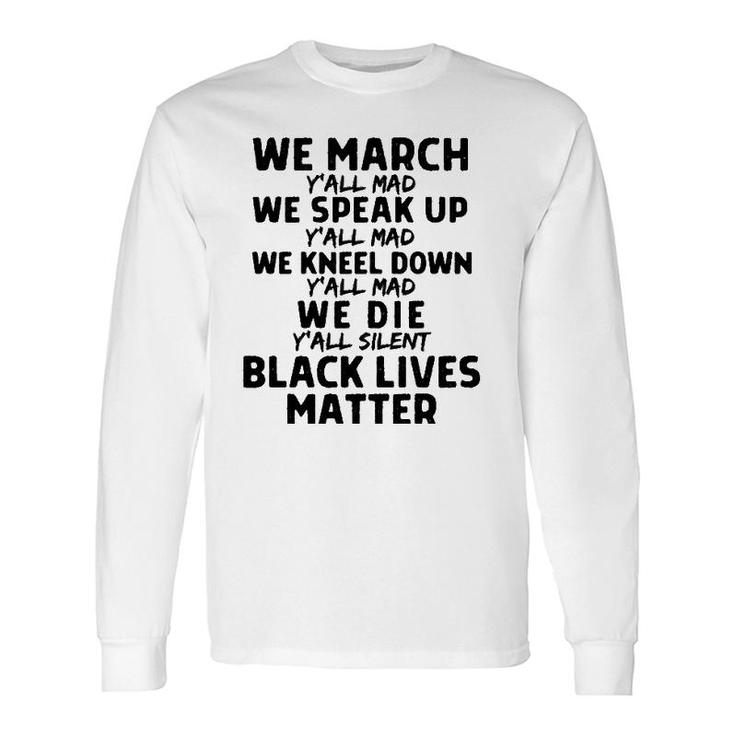 We March Yall Mad Black Lives Matter Graphic Melanin Blm Long Sleeve T-Shirt