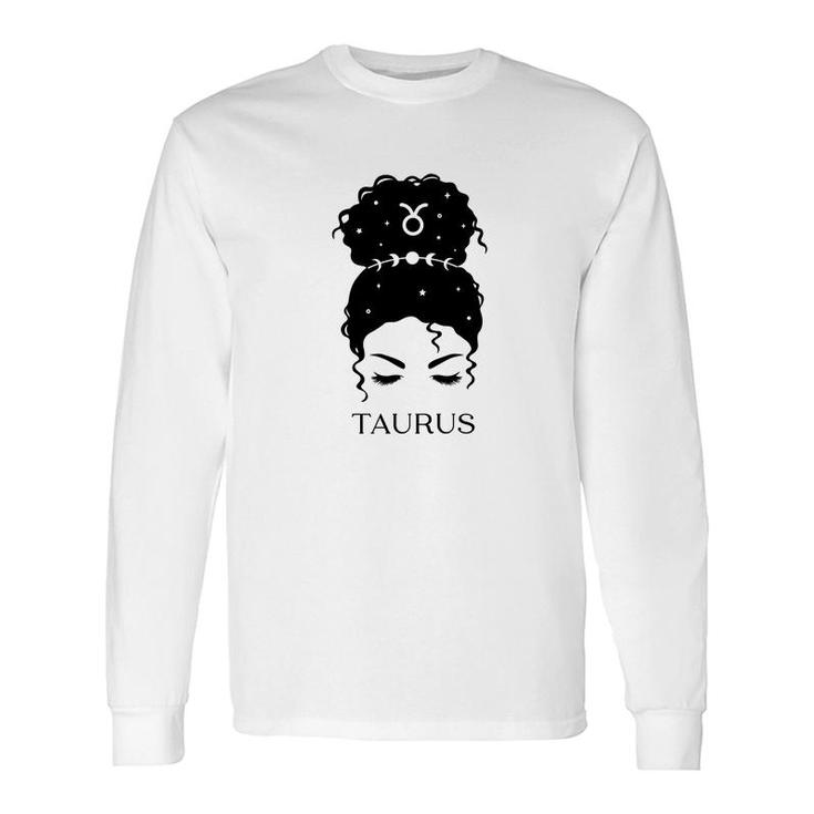 Messy Bun Zodiac Astrology Taurus Girl Cool Long Sleeve T-Shirt