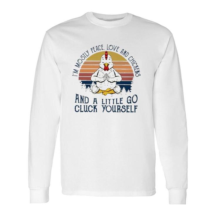 Im Mostly Peace Love And Chickens And A Little Go Cluck Yourself Meditation Chicken Vintage Retro Long Sleeve T-Shirt