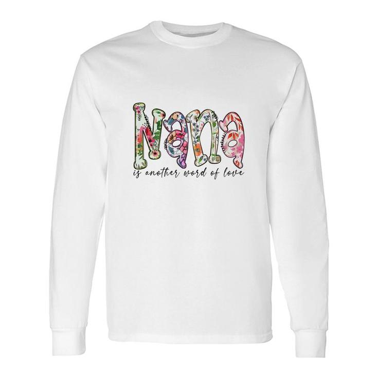 Nana Is Another Word Of Love From Daughter Grandma New Long Sleeve T-Shirt