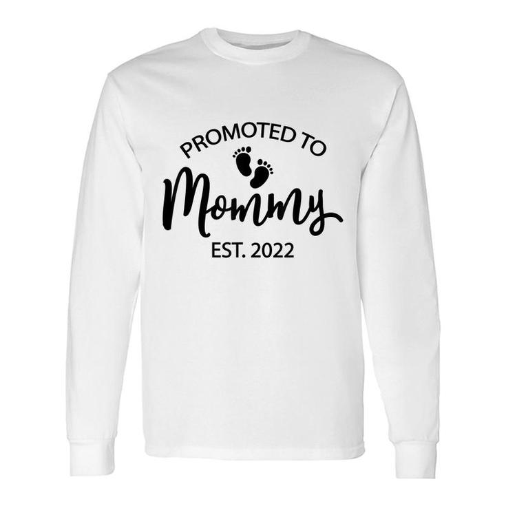 New Mom Saying Promoted To Mommy 2022 Mom Long Sleeve T-Shirt