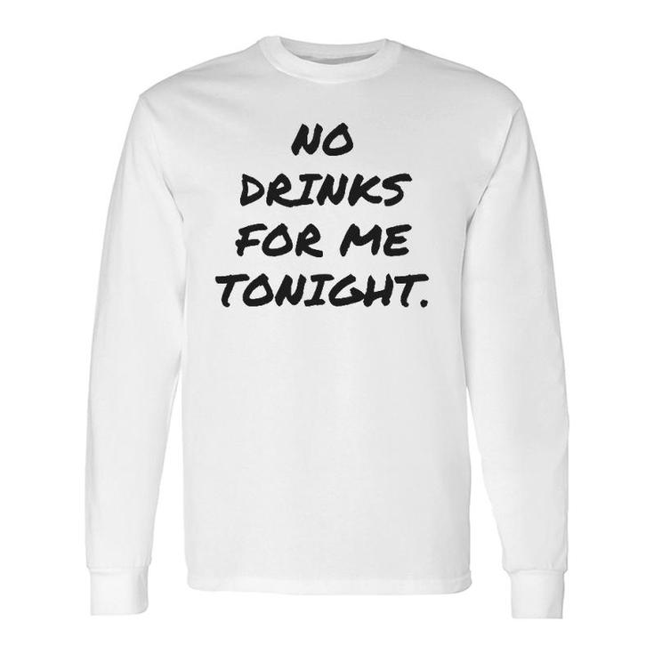 No Drinks For Me Tonight White Lie And Long Sleeve T-Shirt T-Shirt