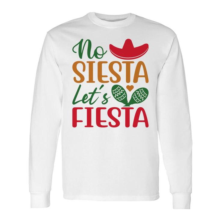 No Siesta Lets Fiesta Colorful Decoration For Human Long Sleeve T-Shirt