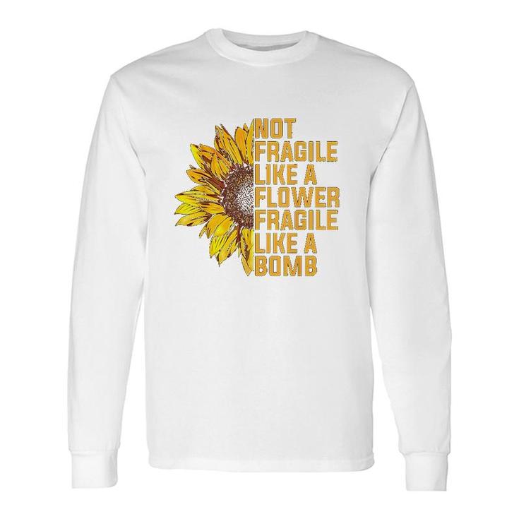 Not Fragile Like A Flower But A Bomb Sunflower Notorious Rbg Long Sleeve T-Shirt