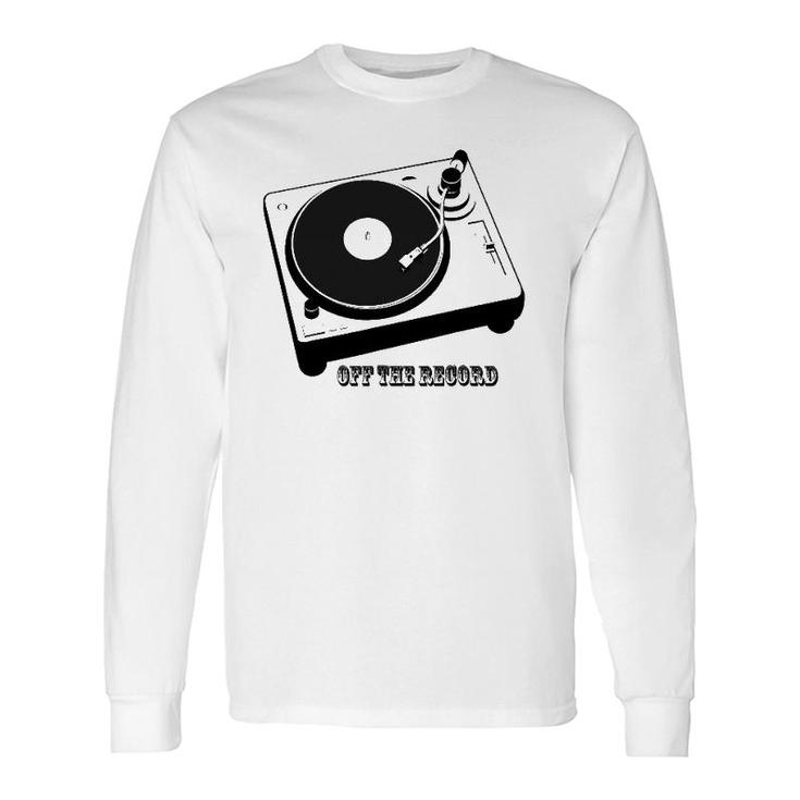 Off The Record Music Lover Long Sleeve T-Shirt T-Shirt