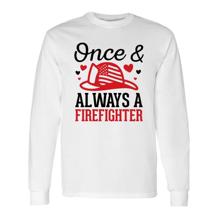 Once And Always A Firefighter Job Title Lovers Long Sleeve T-Shirt