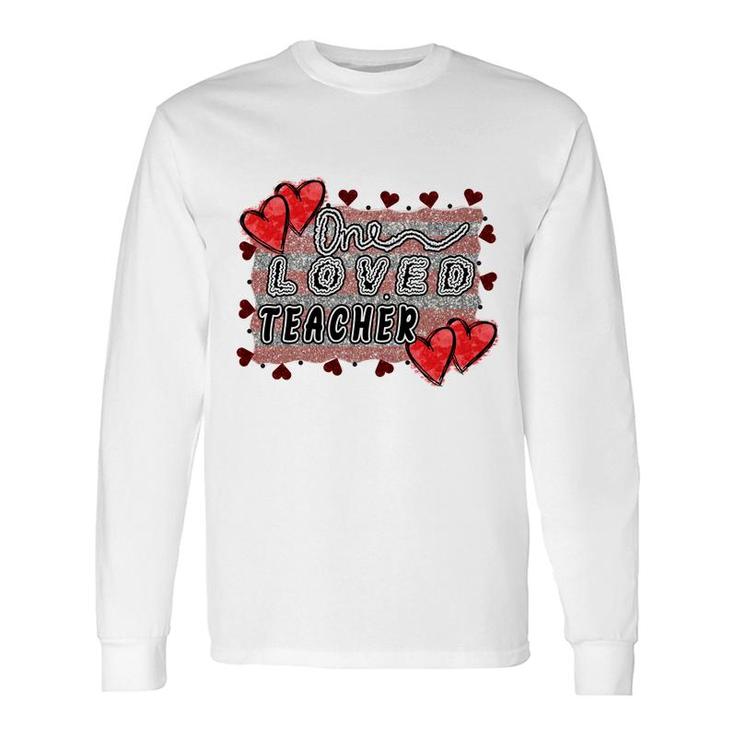 One Great Loved Teaher Is Teaching Hard Working Students Long Sleeve T-Shirt