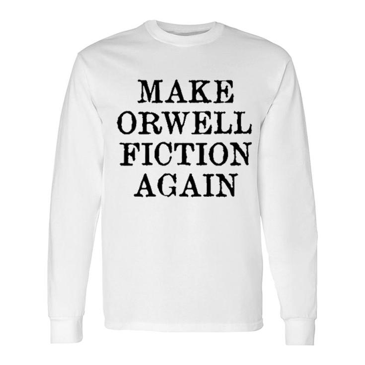 Make Orwell Fiction Again 2022 Trend Long Sleeve T-Shirt