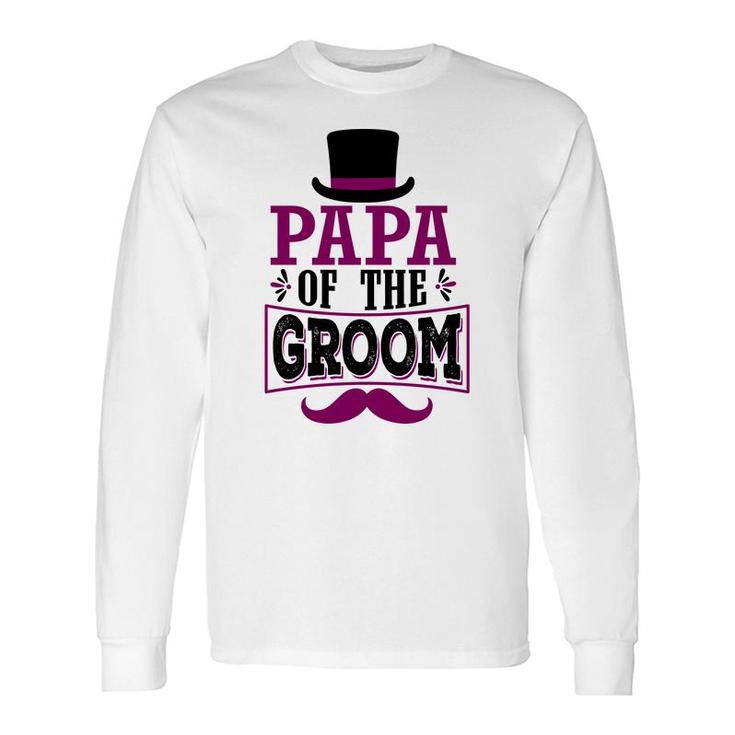 Papa Of The Groom Groom Bachelor Party Long Sleeve T-Shirt