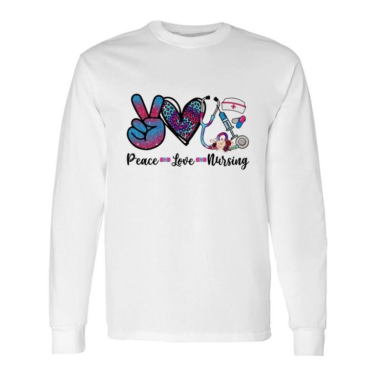 Peace Love Nursing Graphics In The World New 2022 Long Sleeve T-Shirt