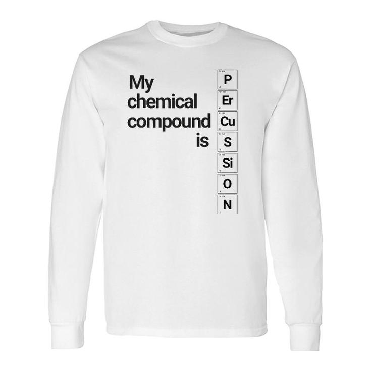 Percussion Clothing My Chemical Compound Is Long Sleeve T-Shirt