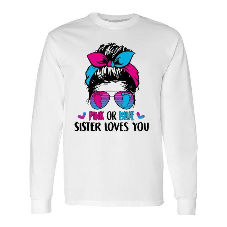 Pink Or Blue Sister Loves You Gender Reveal Party Long Sleeve T-Shirt