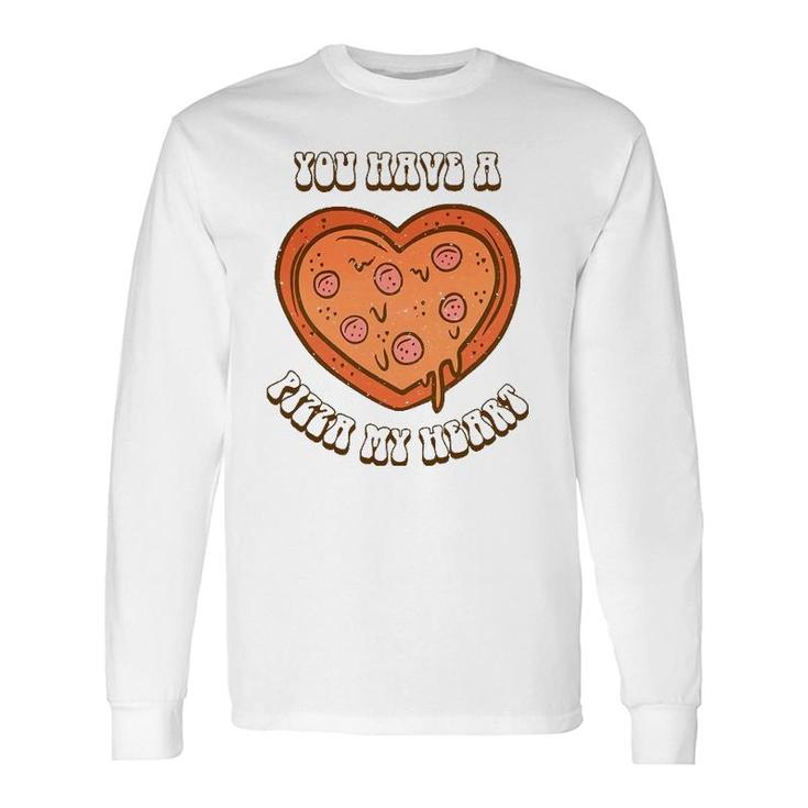 You Have A Pizza Lover My Heart Pizza Heart Valentines Day Long Sleeve T-Shirt T-Shirt