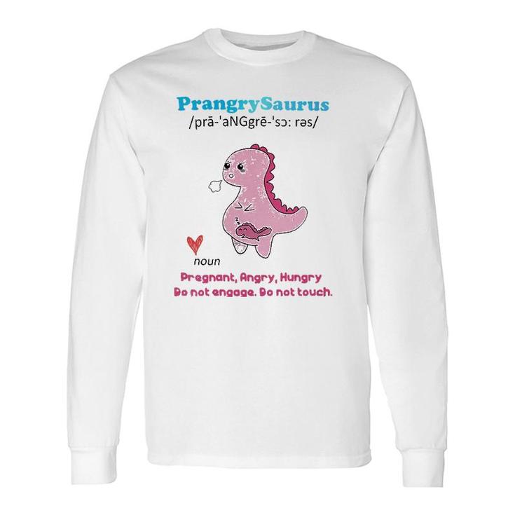 Prangrysaurus Definition Meaning Pregnant Angry Hungry Long Sleeve T-Shirt T-Shirt