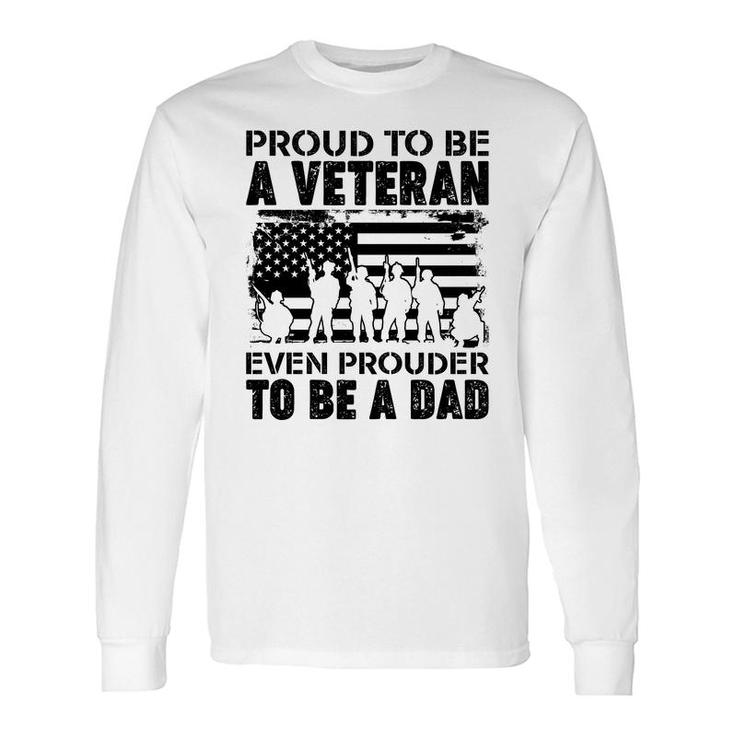 Proud To Be A Veteran Even Prouder To Be A American Veteran Long Sleeve T-Shirt