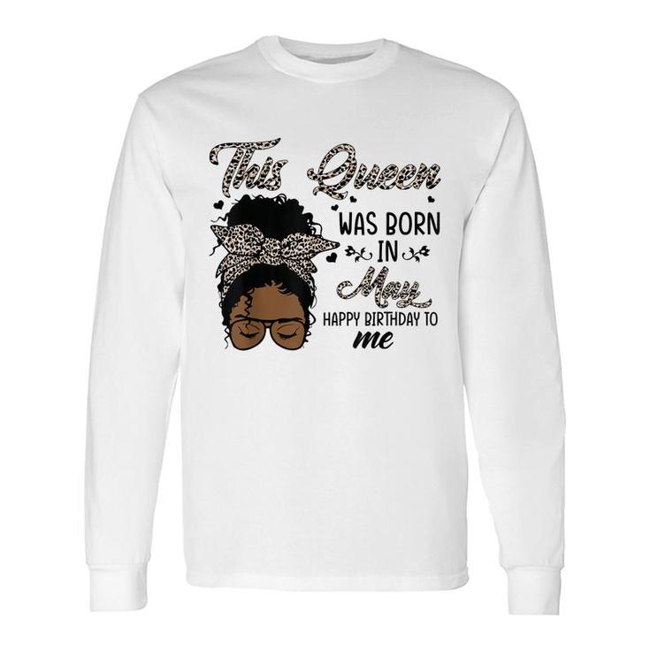Queen Was Born In May Black Girl Birthday Long Sleeve T-Shirt