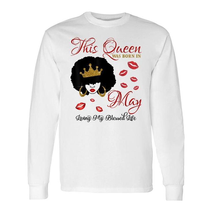 This Queen Was Born In May Living My Blessed Life Long Sleeve T-Shirt