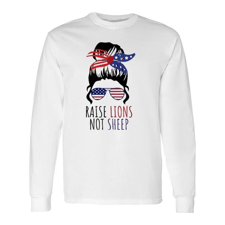 Raise Lions & Not Sheep American Flag Sunglasses Messy Bun Long Sleeve T-Shirt