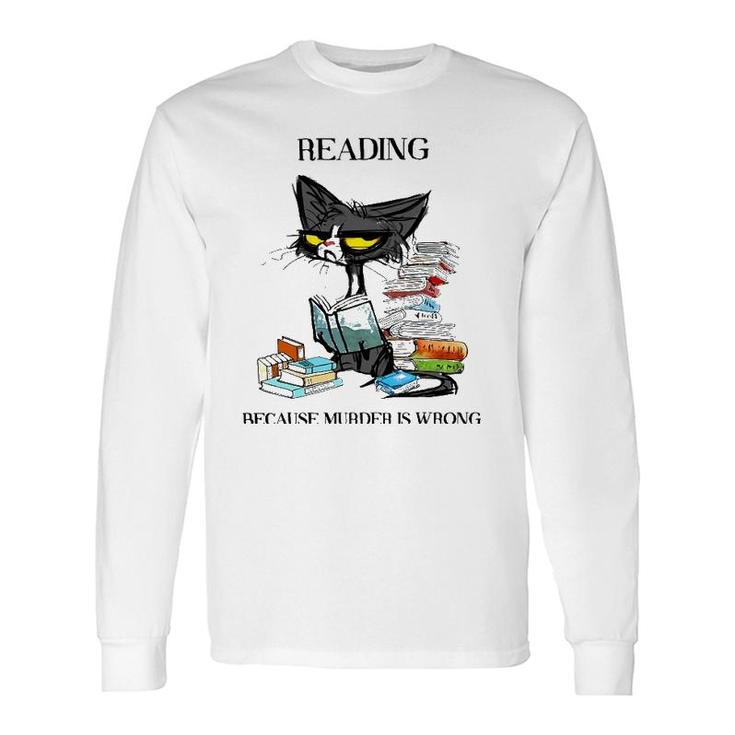 Reading Because Murder Is Wrong Cat And Books Long Sleeve T-Shirt T-Shirt