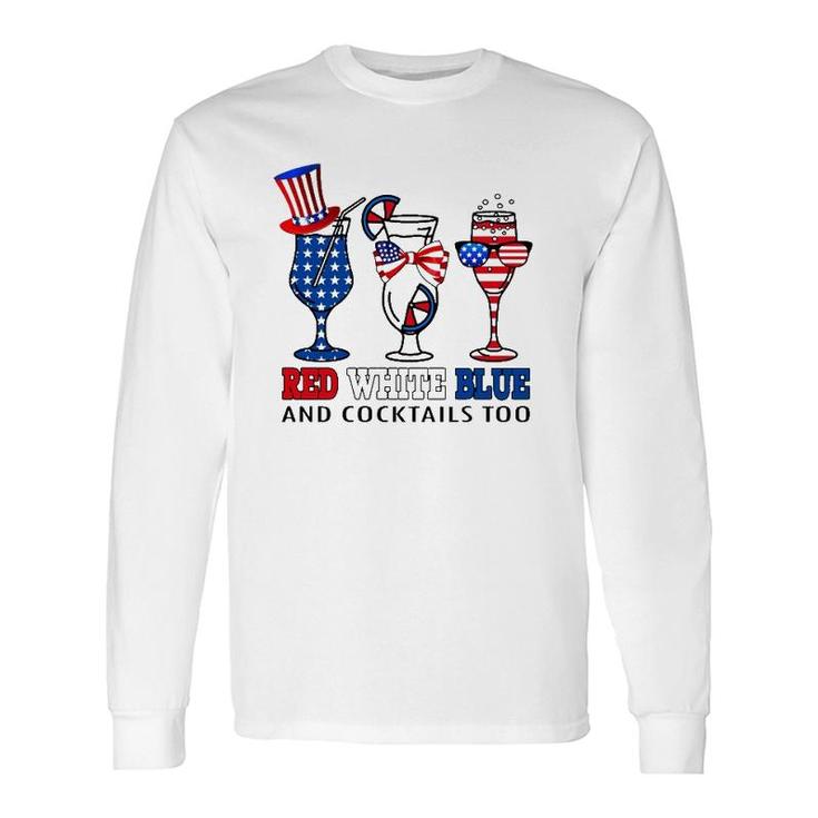 Red White Blue And Cocktails Too 4Th Of July American Flag Long Sleeve T-Shirt