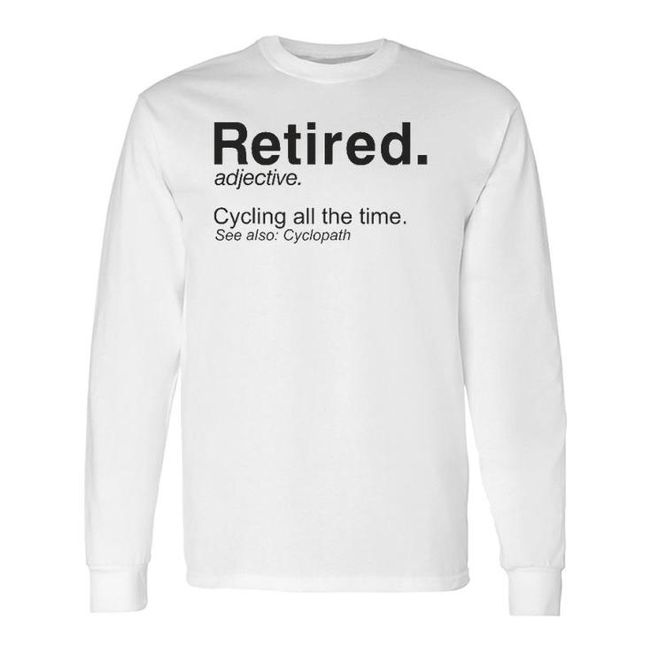 Retired Definition Cycling Retirement Plan Long Sleeve T-Shirt