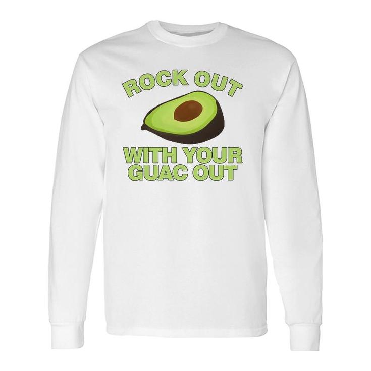 Rock Out With Your Guac Out Avocado Long Sleeve T-Shirt T-Shirt