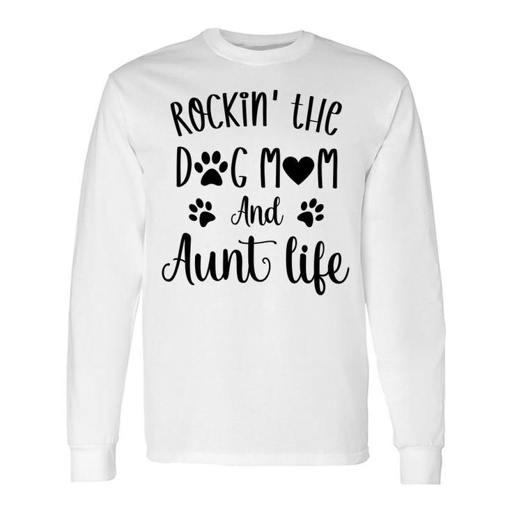 Rockin The Dog Mom And Aunt Life Women Long Sleeve T-Shirt