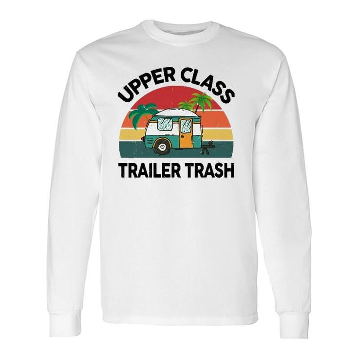 Rv Camping Upper Class Trailer Trash Camper Motorhome Long Sleeve T-Shirt T-Shirt