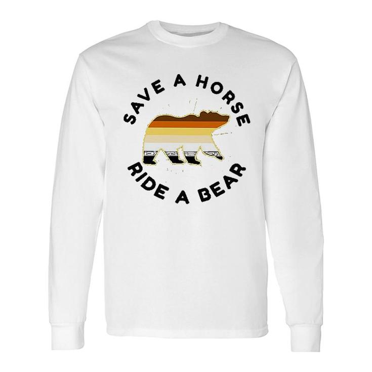 Save A Horse Ride A Bear LGBT Pride Idea Long Sleeve T-Shirt