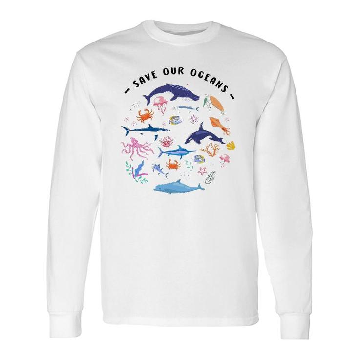 Save Our Oceans Seas Sea Creatures Sea Animals Protect Long Sleeve T-Shirt T-Shirt