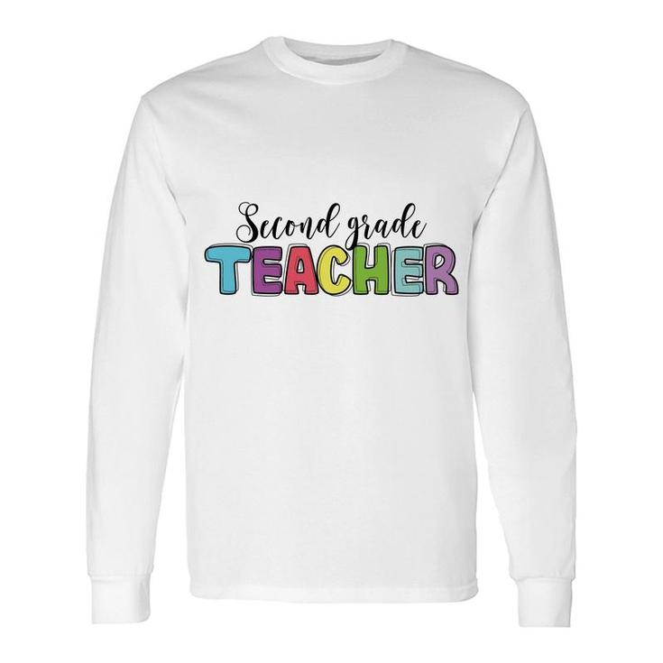 Second Grade Teacher Back To School Color Great Long Sleeve T-Shirt