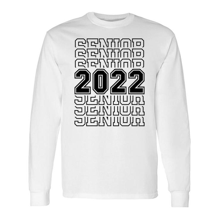 Senior 2022 Class Of 2022 Graduation 2022 Class Long Sleeve T-Shirt