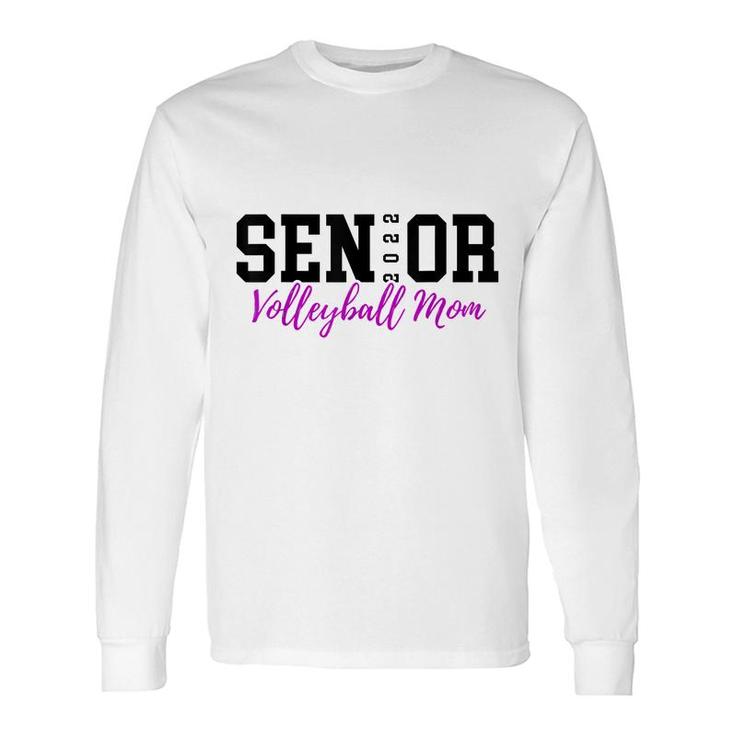 Senior 2022 Volleyball Mom Long Sleeve T-Shirt