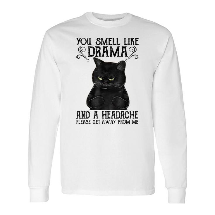 You Smell Like Drama And A Headache Black Cat Long Sleeve T-Shirt