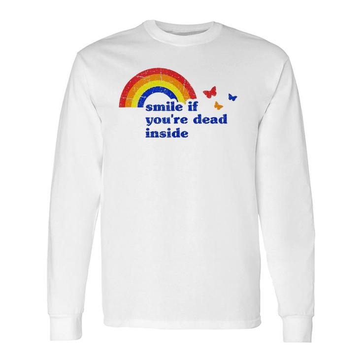 Smile If Youre Dead Inside Rainbow Vintage Dark Humor Long Sleeve T-Shirt T-Shirt