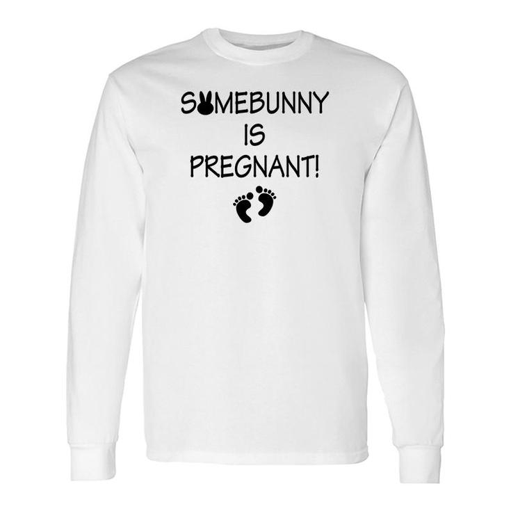 Somebunny Is Pregnant Cute Easter Announcement Long Sleeve T-Shirt
