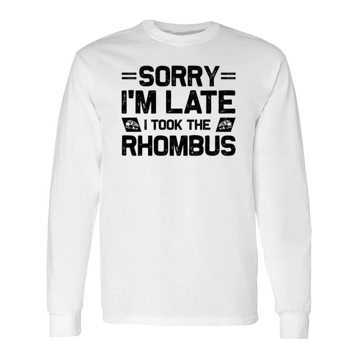 Sorry Im Late I Took The Rhombus Math Teacher Black Version Long Sleeve T-Shirt