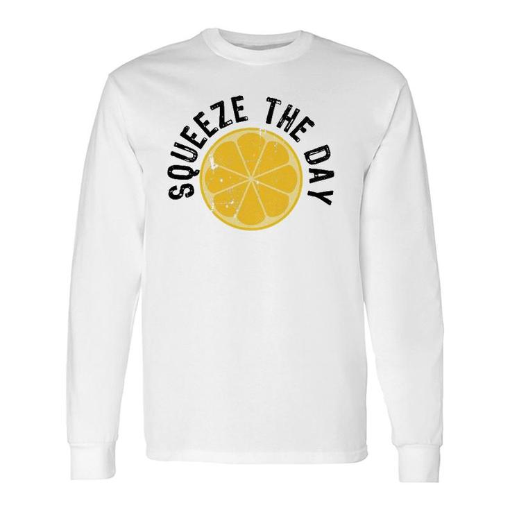 Squeeze The Day Juicer Juice Lover Long Sleeve T-Shirt T-Shirt