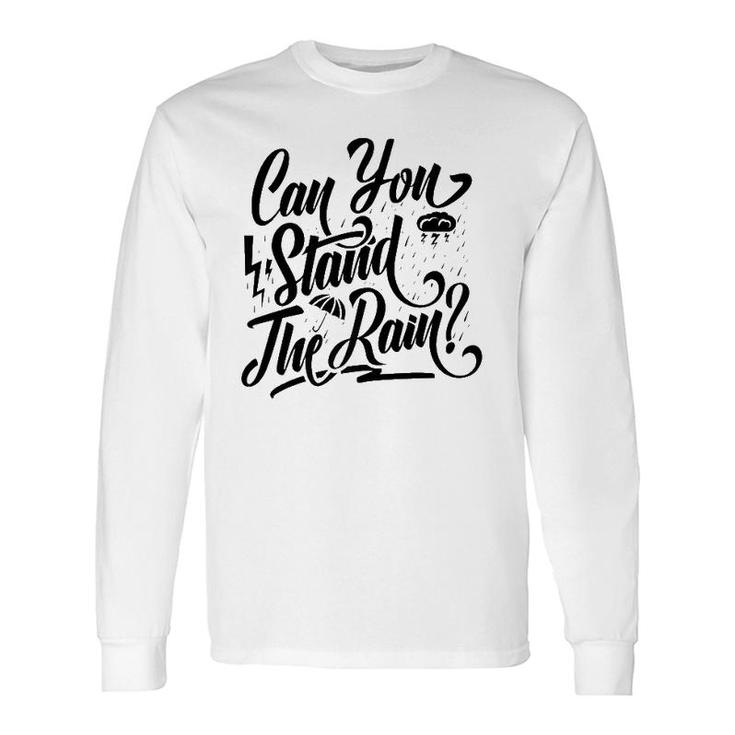 Can You Stand The Rain Ronnie Bobby Ricky Mike Ralph Johnny Long Sleeve T-Shirt T-Shirt