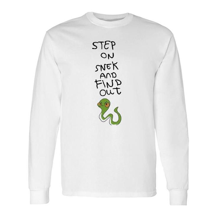 Step On Snek And Find Out Long Sleeve T-Shirt