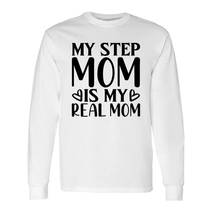 My Stepmpm Is My Real Mom 2022 Happy Long Sleeve T-Shirt