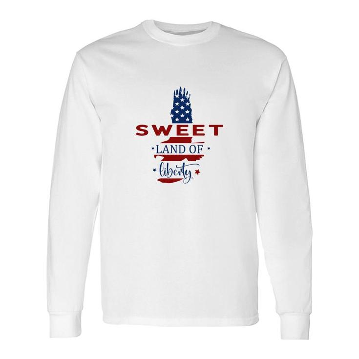 Sweet Land Of Liberty July Independence Day 2022 Long Sleeve T-Shirt