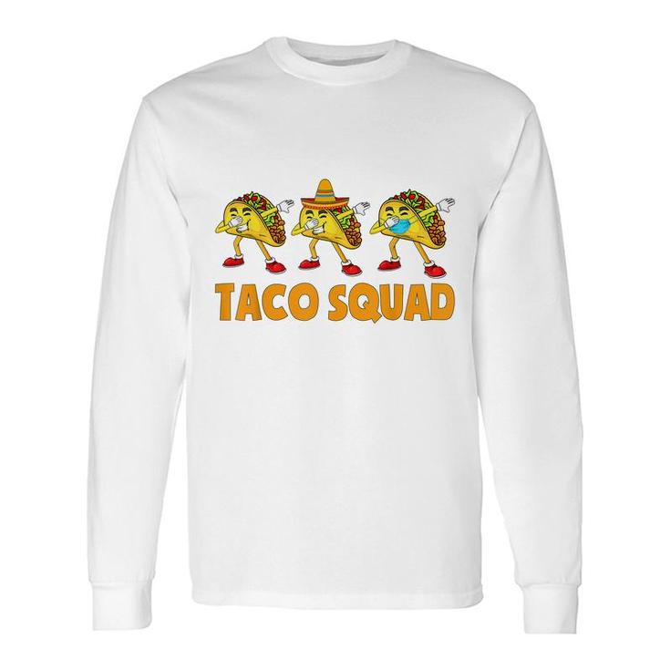 Taco Squad Cute Mexican Food Tacos Lover Long Sleeve T-Shirt