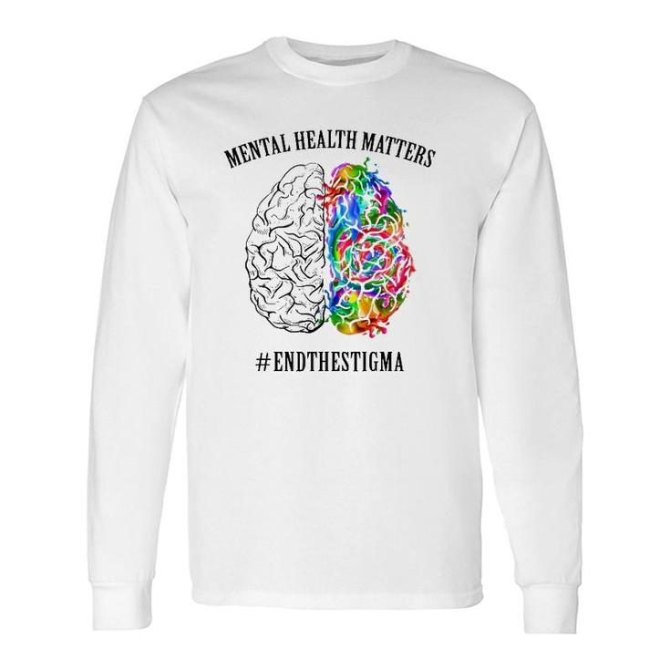 Mental Health Matters End The Stigma Mental Health Awareness Colorful Human Brain Long Sleeve T-Shirt