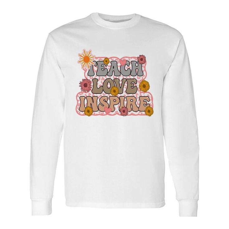 Teach Love Inspire Sunflower Custom Long Sleeve T-Shirt