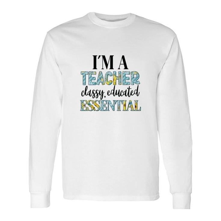 I Am A Teacher Classy Educated Essential Of Prestigious University Long Sleeve T-Shirt