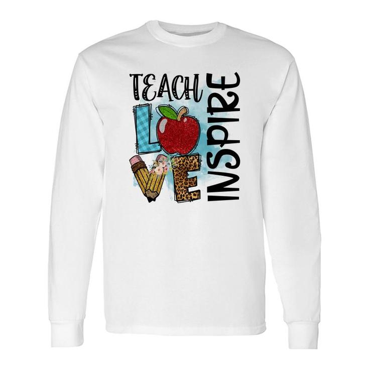 Teachers Always Have A Love For Teaching And Inspiring Long Sleeve T-Shirt