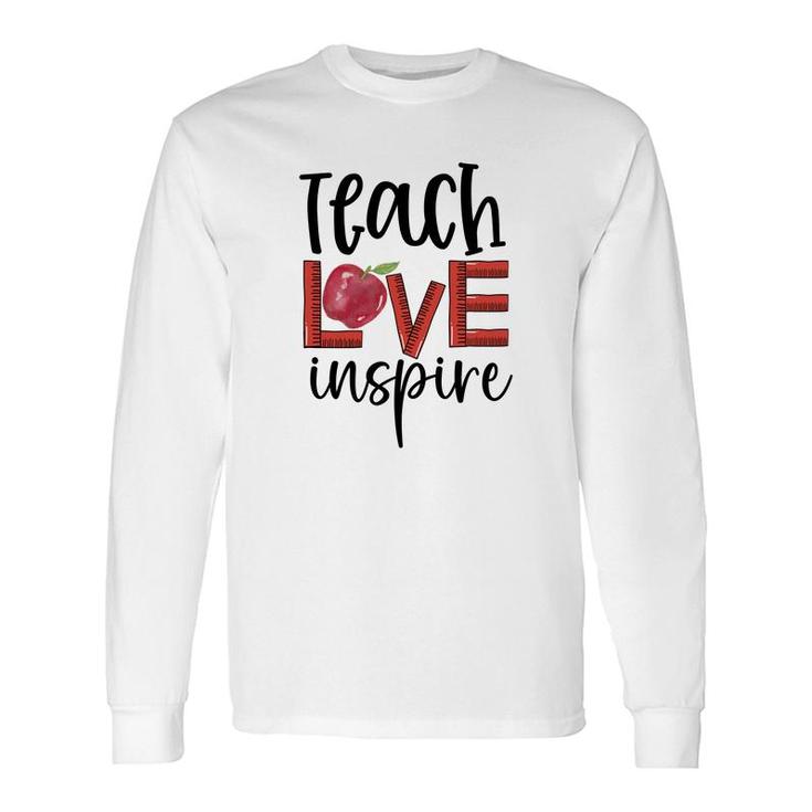 Teachers Who Teach With Love And Inspiration To Their Students Long Sleeve T-Shirt
